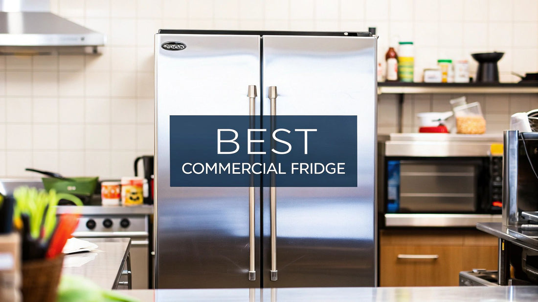 Best commercial refrigerator: How to Choose the Right Unit