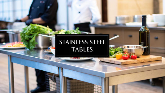 A Complete Guide to Stainless Steel Tables for Your Kitchen